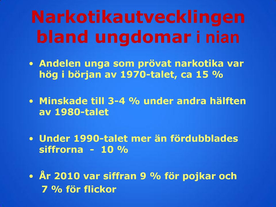 under andra hälften av 1980-talet Under 1990-talet mer än