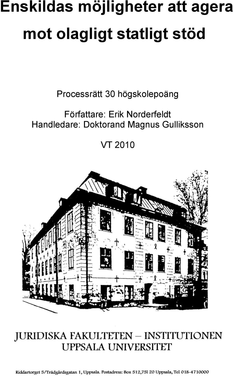 Författare: Erik Norderfeldt Handledare: Doktorand