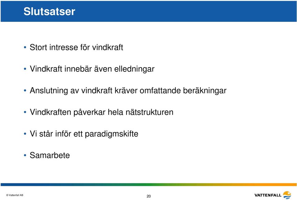 kräver omfattande beräkningar Vindkraften påverkar