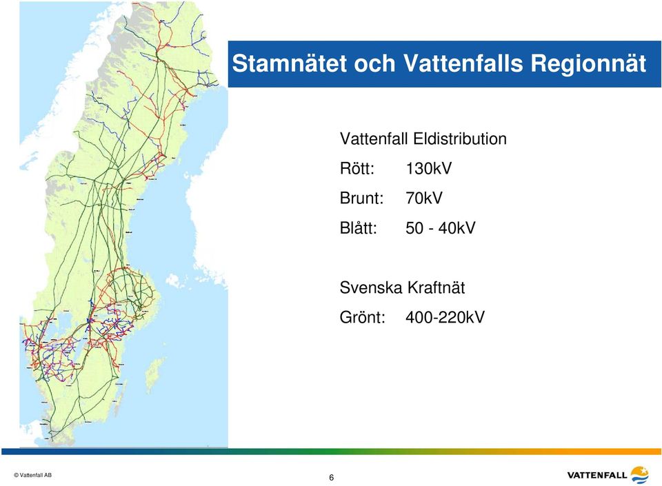 Eldistribution Rött: Brunt: