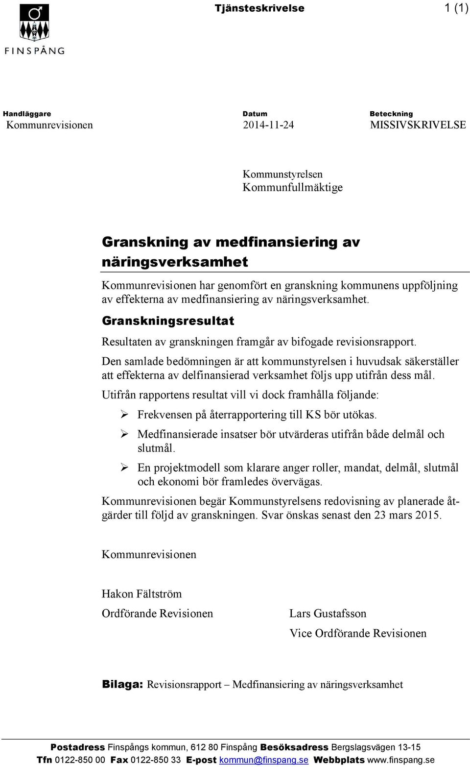 Den samlade bedömningen är att kommunstyrelsen i huvudsak säkerställer att effekterna av delfinansierad verksamhet följs upp utifrån dess mål.