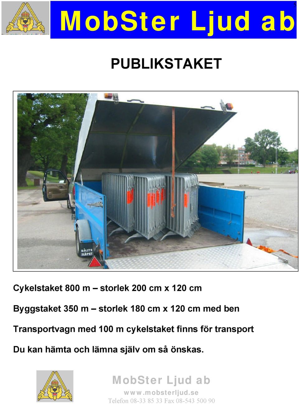 med ben Transportvagn med 100 m cykelstaket finns