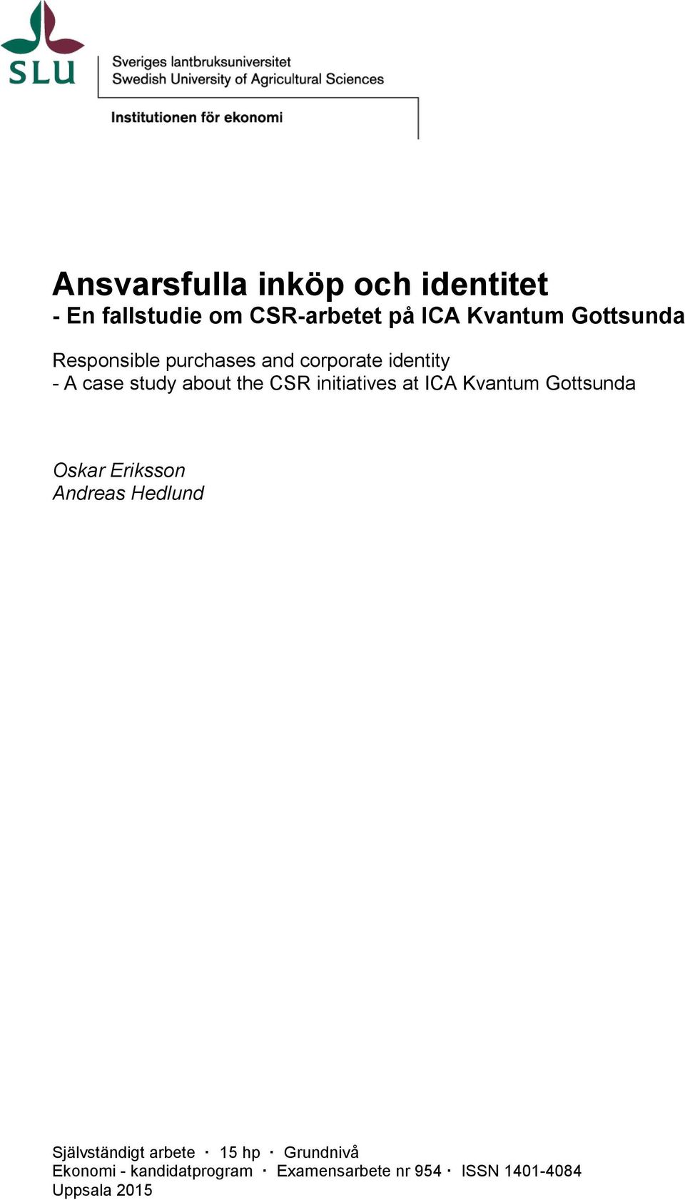 initiatives at ICA Kvantum Gottsunda Oskar Eriksson Andreas Hedlund Självständigt