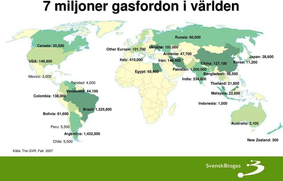 69,400 Bangladesh: 50,500 India: 334,800 Thailand: 21,800 Venezuela: 44,100 Colombia: 138,000 Malaysia: 22,600 Bolivia: 61,600