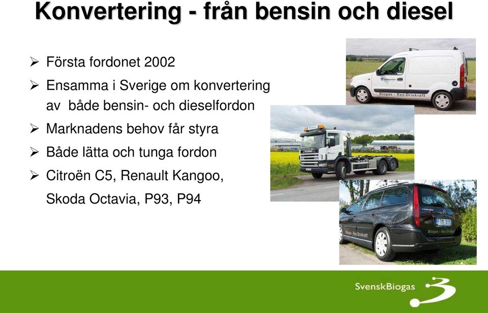 dieselfordon Marknadens behov får styra Både lätta och