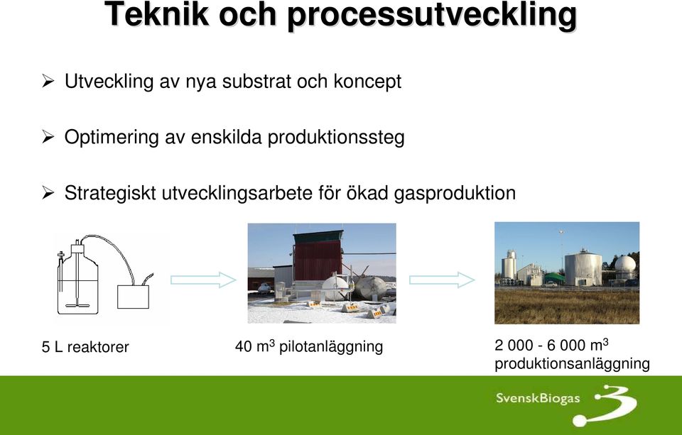 Strategiskt utvecklingsarbete för ökad gasproduktion 5 L