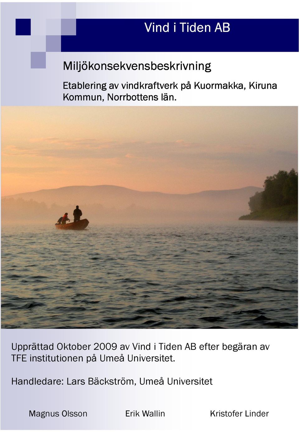 Upprättad Oktober 2009 av Vind i Tiden AB efter begäran av TFE