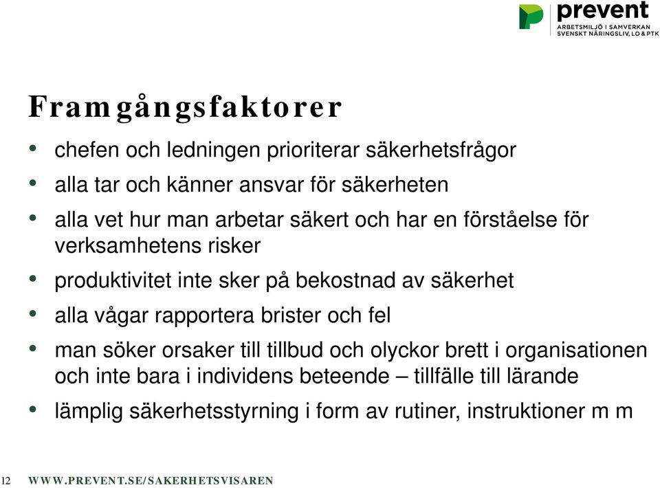 säkerhet alla vågar rapportera brister och fel man söker orsaker till tillbud och olyckor brett i organisationen och