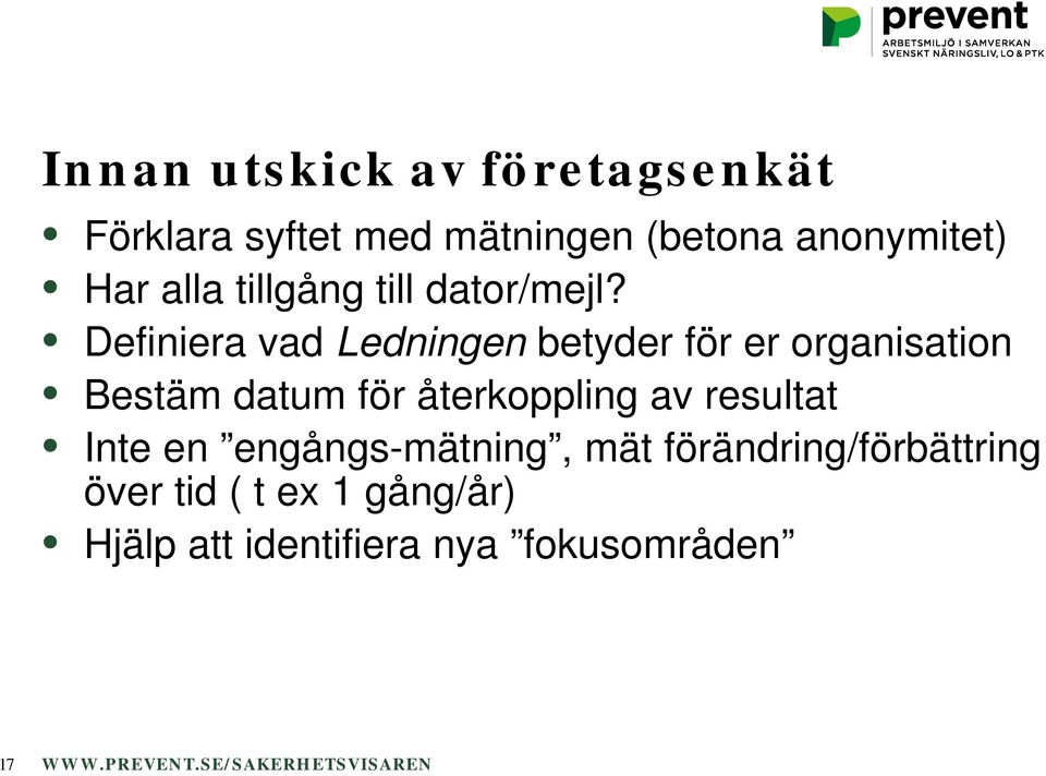 Definiera vad Ledningen betyder för er organisation Bestäm datum för återkoppling