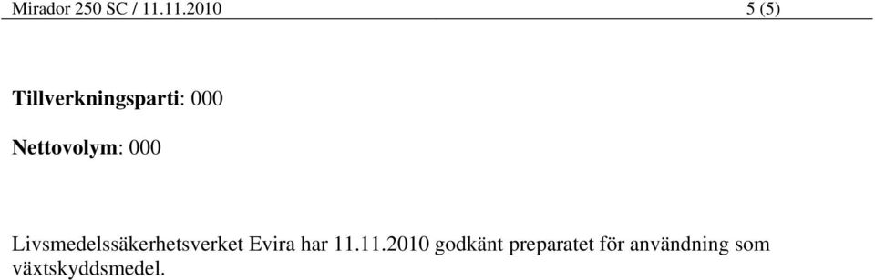 Nettovolym: 000 Livsmedelssäkerhetsverket