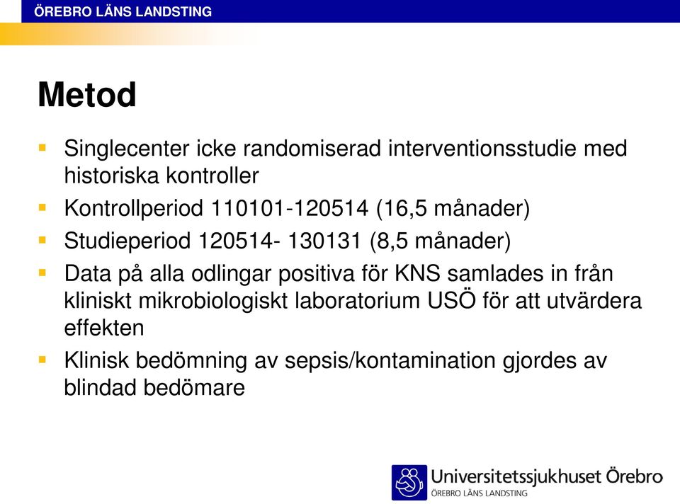 på alla odlingar positiva för KNS samlades in från kliniskt mikrobiologiskt laboratorium