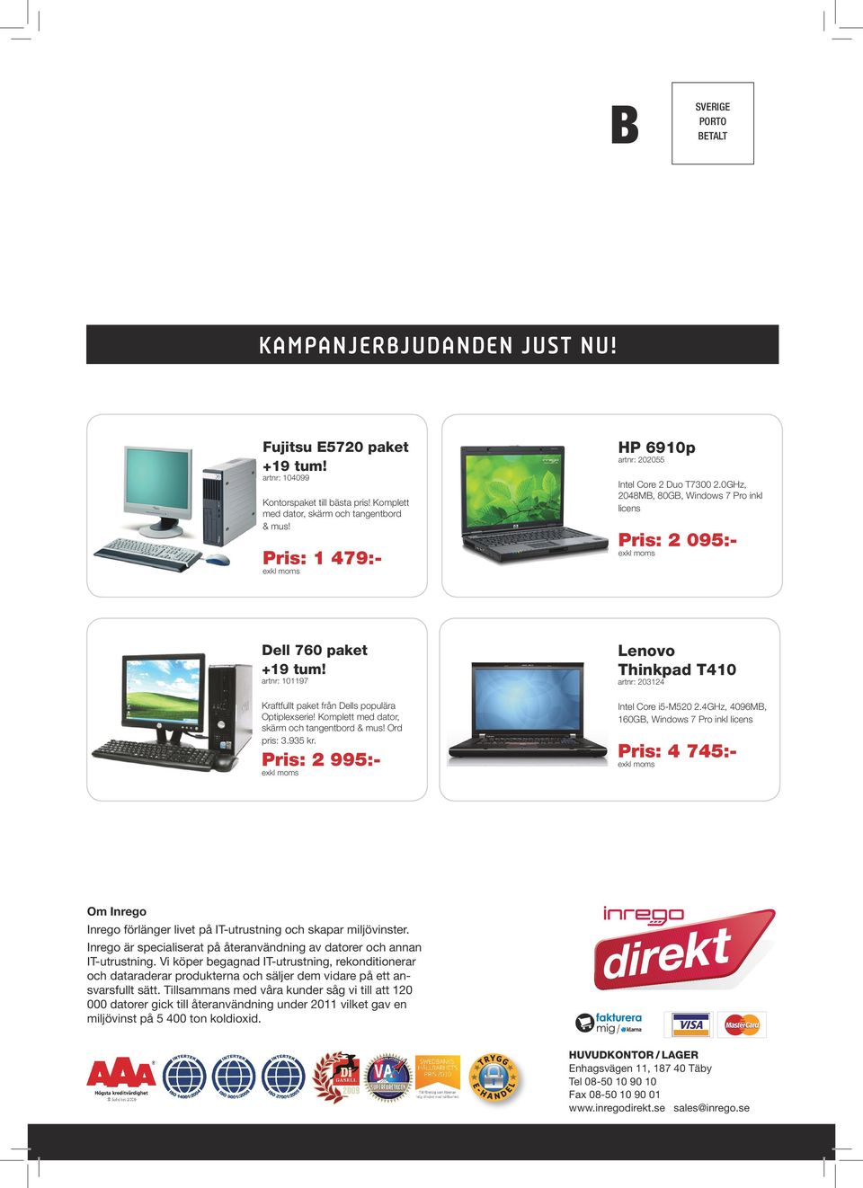 artnr: 101197 Kraftfullt paket från Dells populära Optiplexserie! Komplett med dator, skärm och tangentbord & mus! Ord pris: 3.935 kr.