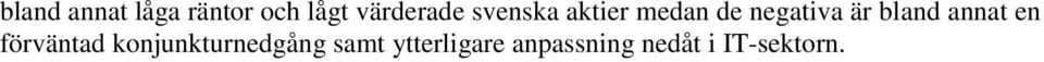 annat en förväntad konjunkturnedgång samt