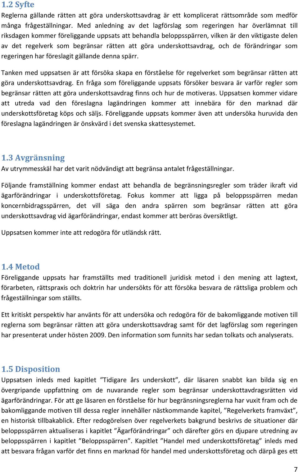 rätten att göra underskottsavdrag, och de förändringar som regeringen har föreslagit gällande denna spärr.