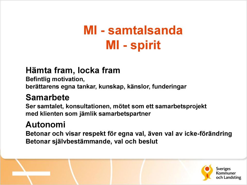 som ett samarbetsprojekt med klienten som jämlik samarbetspartner Autonomi Betonar och