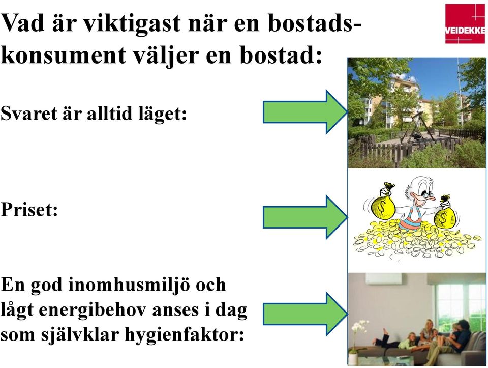 Priset: En god inomhusmiljö och lågt