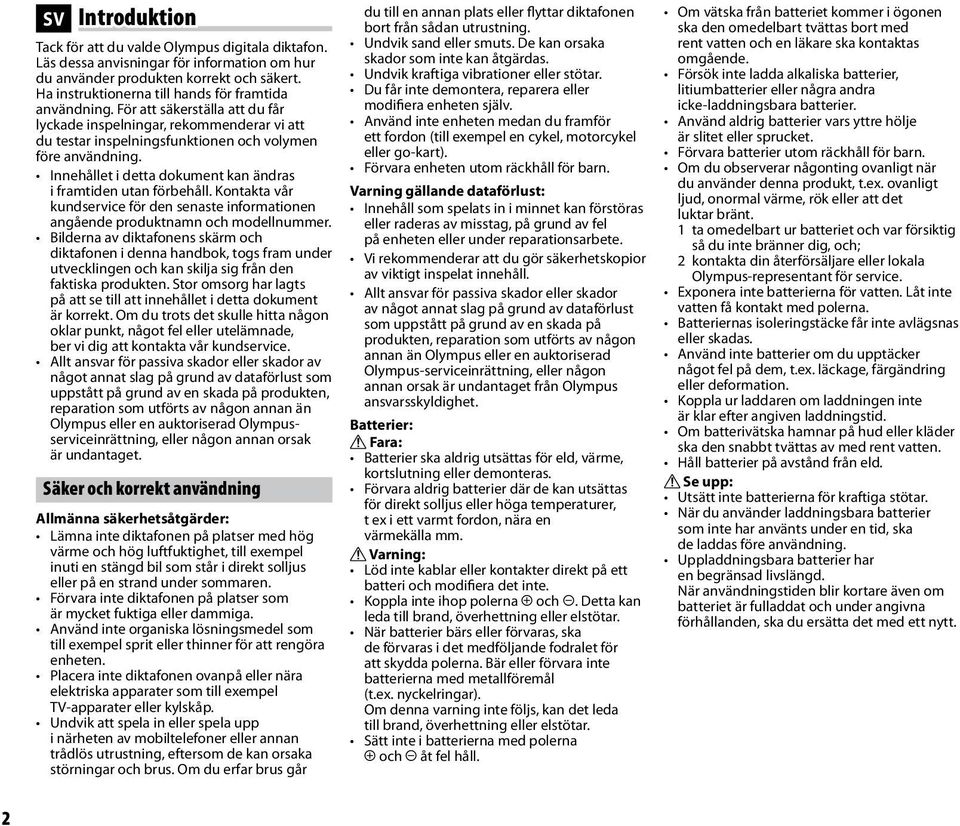 Innehållet i detta dokument kan ändras i framtiden utan förbehåll. Kontakta vår kundservice för den senaste informationen angående produktnamn och modellnummer.