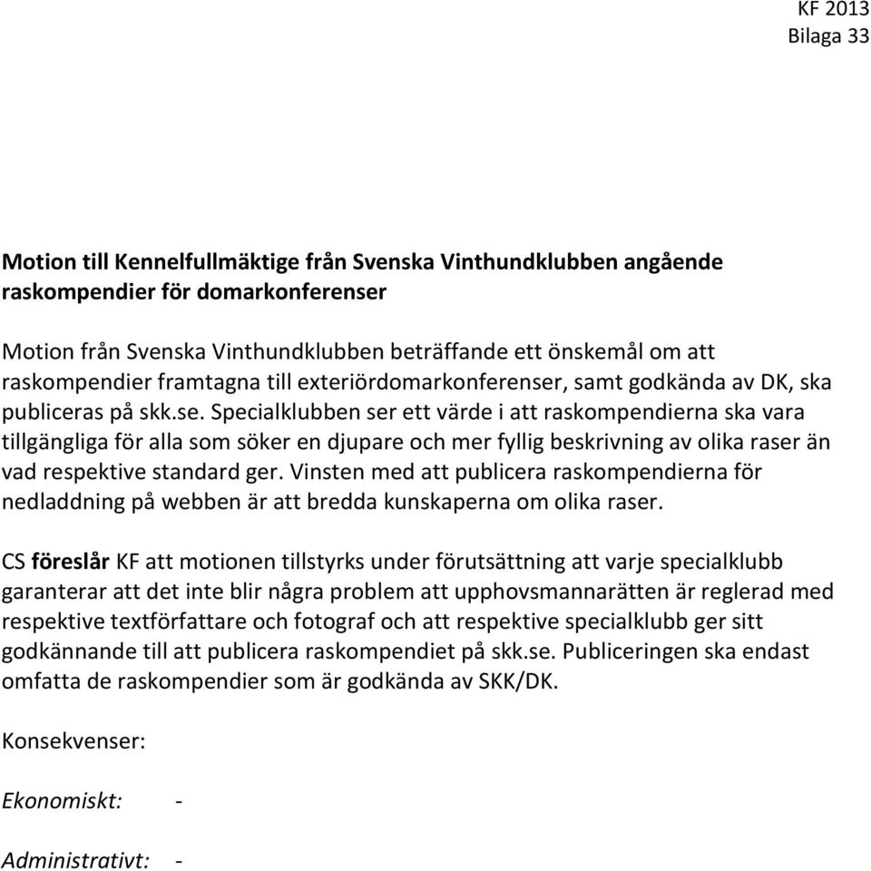 , samt godkända av DK, ska publiceras på skk.se.