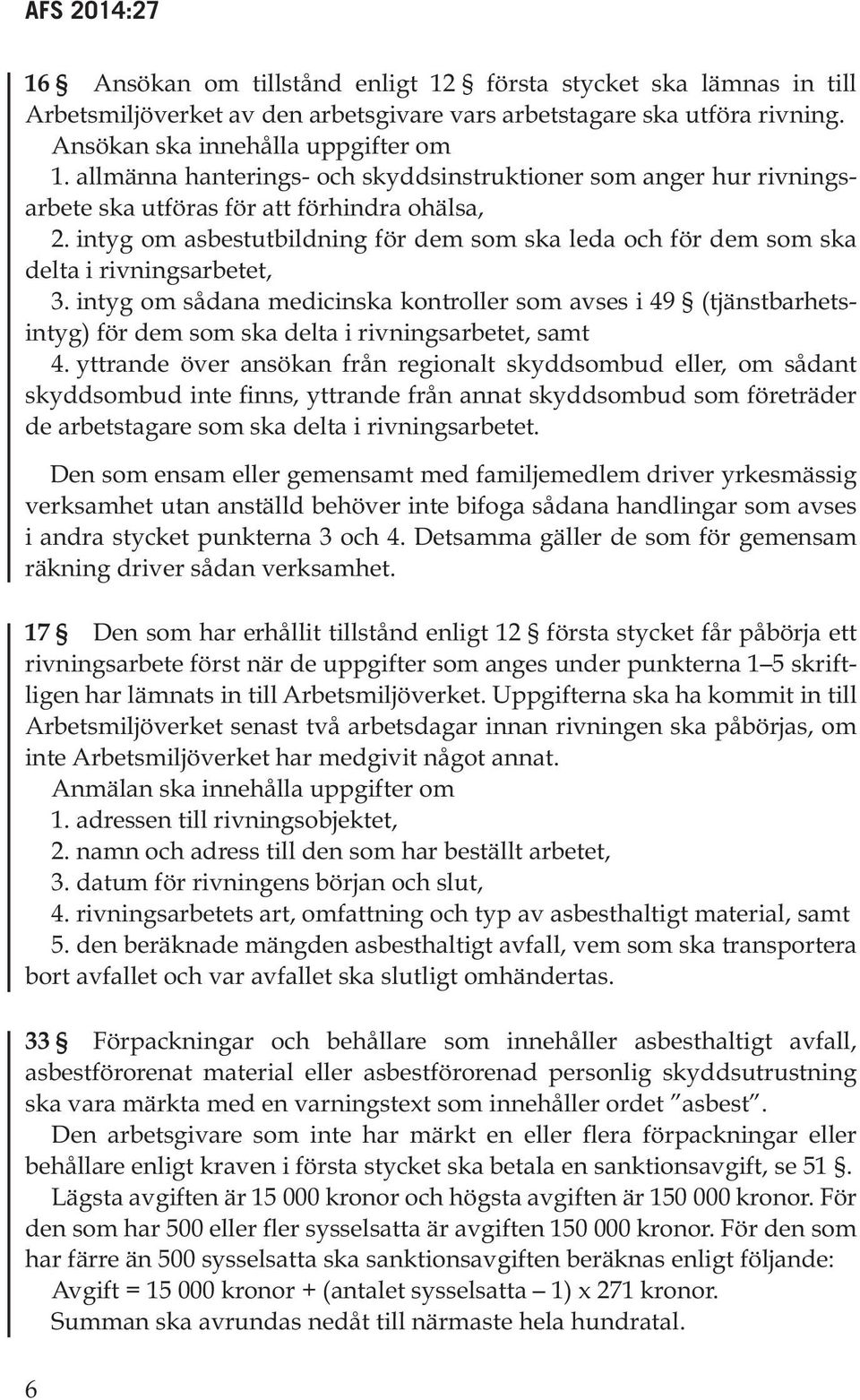 intyg om asbestutbildning för dem som ska leda och för dem som ska delta i rivningsarbetet, 3.