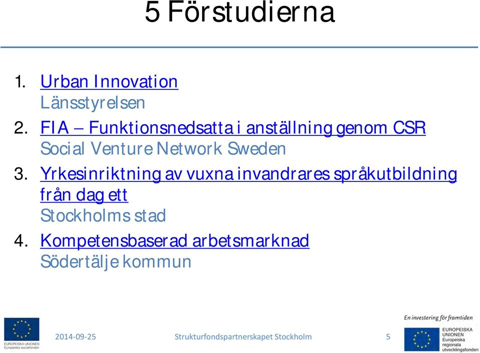 Yrkesinriktning av vuxna invandrares språkutbildning från dag ett Stockholms