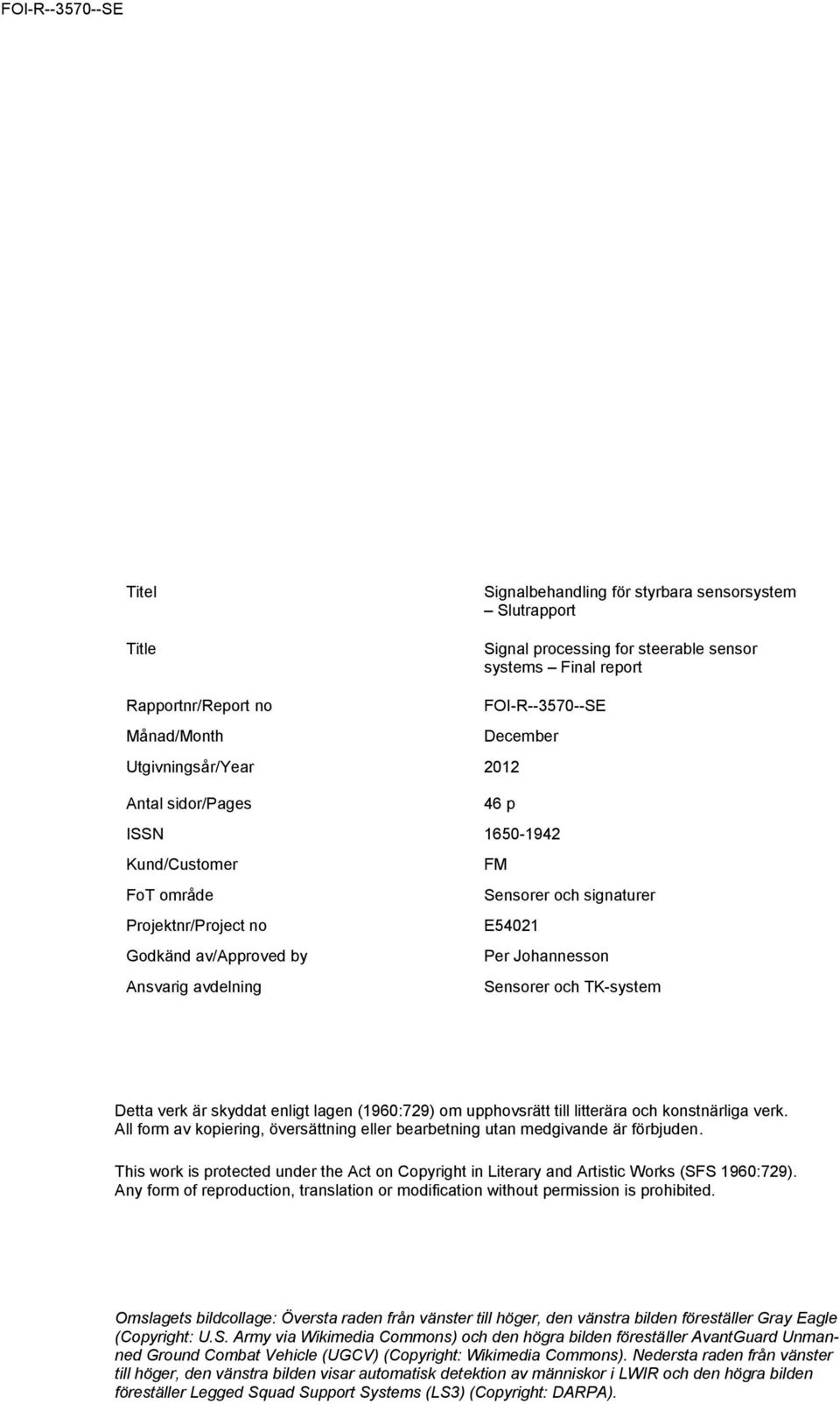 Sensorer och TK-system Detta verk är skyddat enligt lagen (1960:729) om upphovsrätt till litterära och konstnärliga verk.