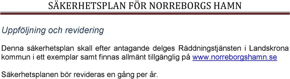 kommun i ett exemplar samt finnas allmänt tillgänglig på