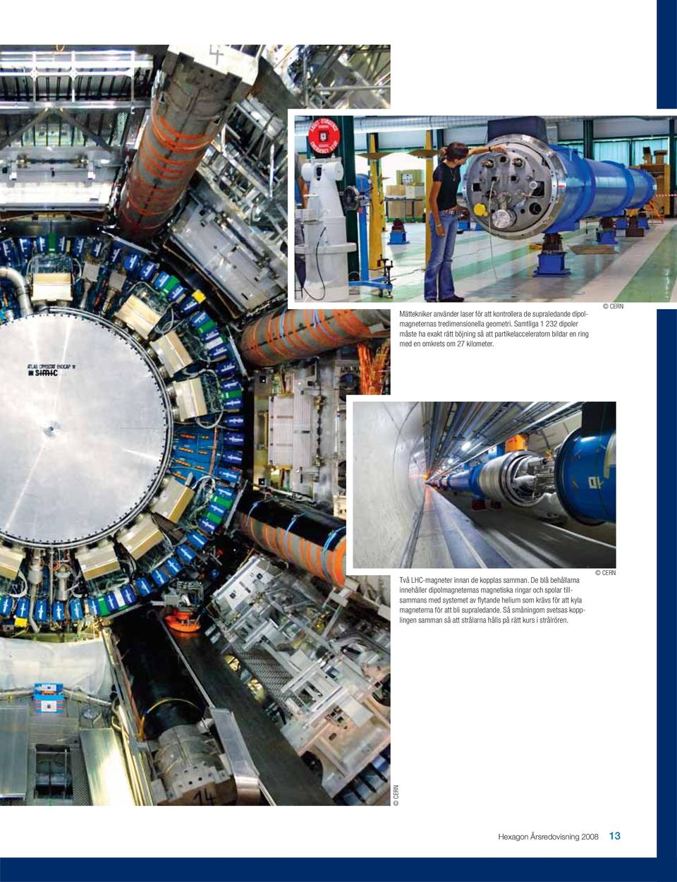 CERN Två LHC-magneter innan de kopplas samman.