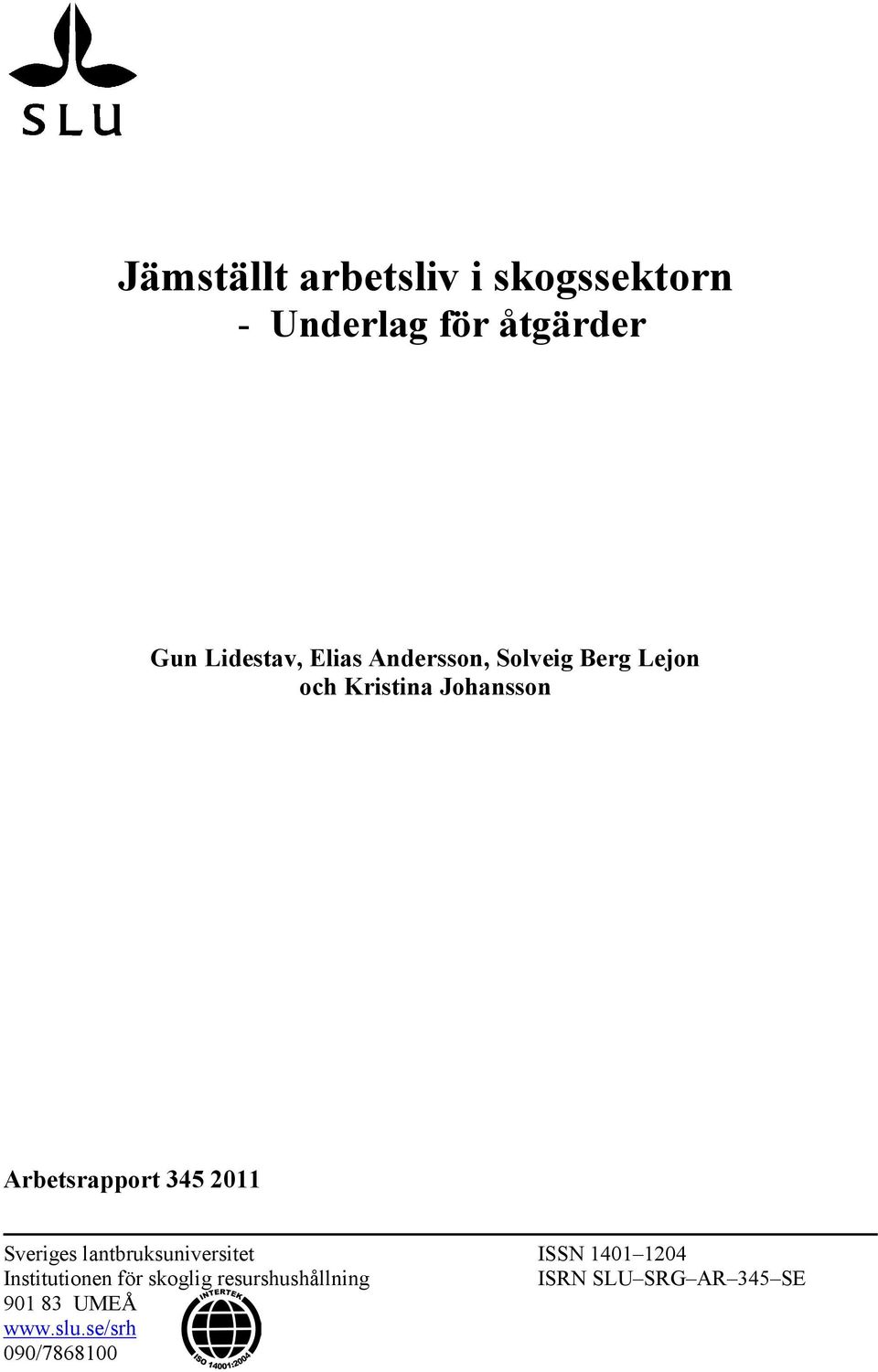 2011 Sveriges lantbruksuniversitet ISSN 1401 1204 Institutionen för skoglig