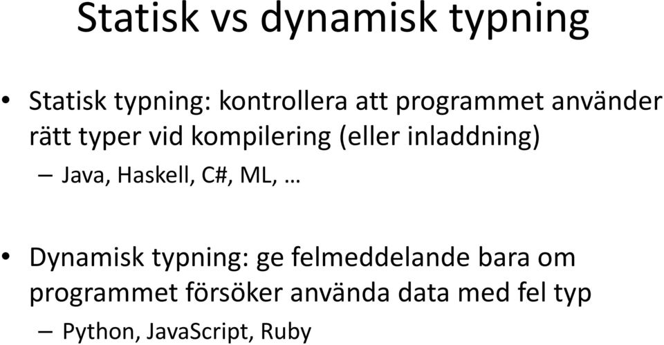 Java, Haskell, C#, ML, Dynamisk typning: ge felmeddelande bara om