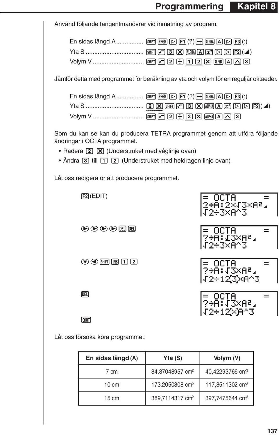 ..!9c/d*aAMd Som du kan se kan du producera TETRA programmet genom att utföra följande ändringar i OCTA programmet.