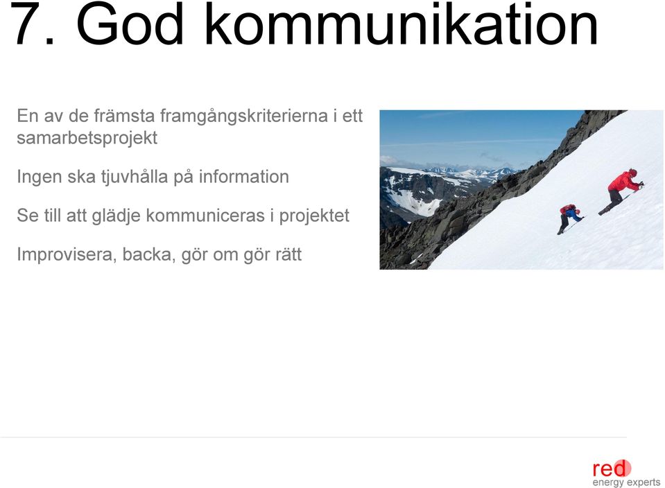 Ingen ska tjuvhålla på information Se till att