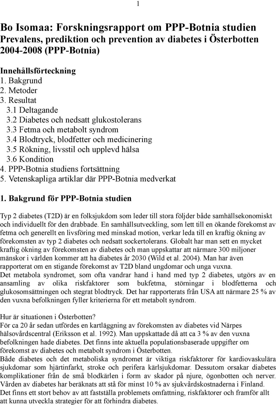 PPP-Botnia studiens fortsättning. Vetenskapliga artiklar där PPP-Botnia medverkat 1.