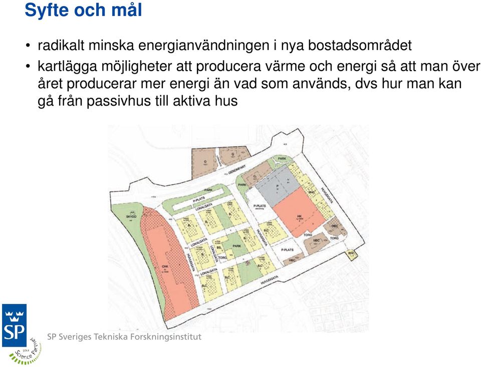 och energi så att man över året producerar mer energi än