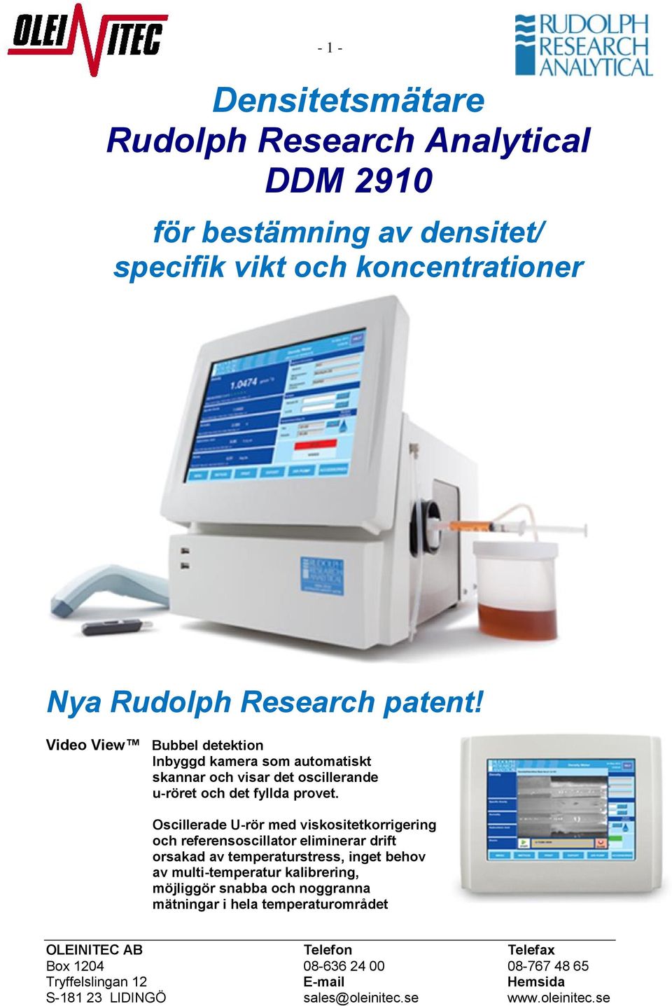 Video View Bubbel detektion Inbyggd kamera som automatiskt skannar och visar det oscillerande u-röret och det fyllda provet.