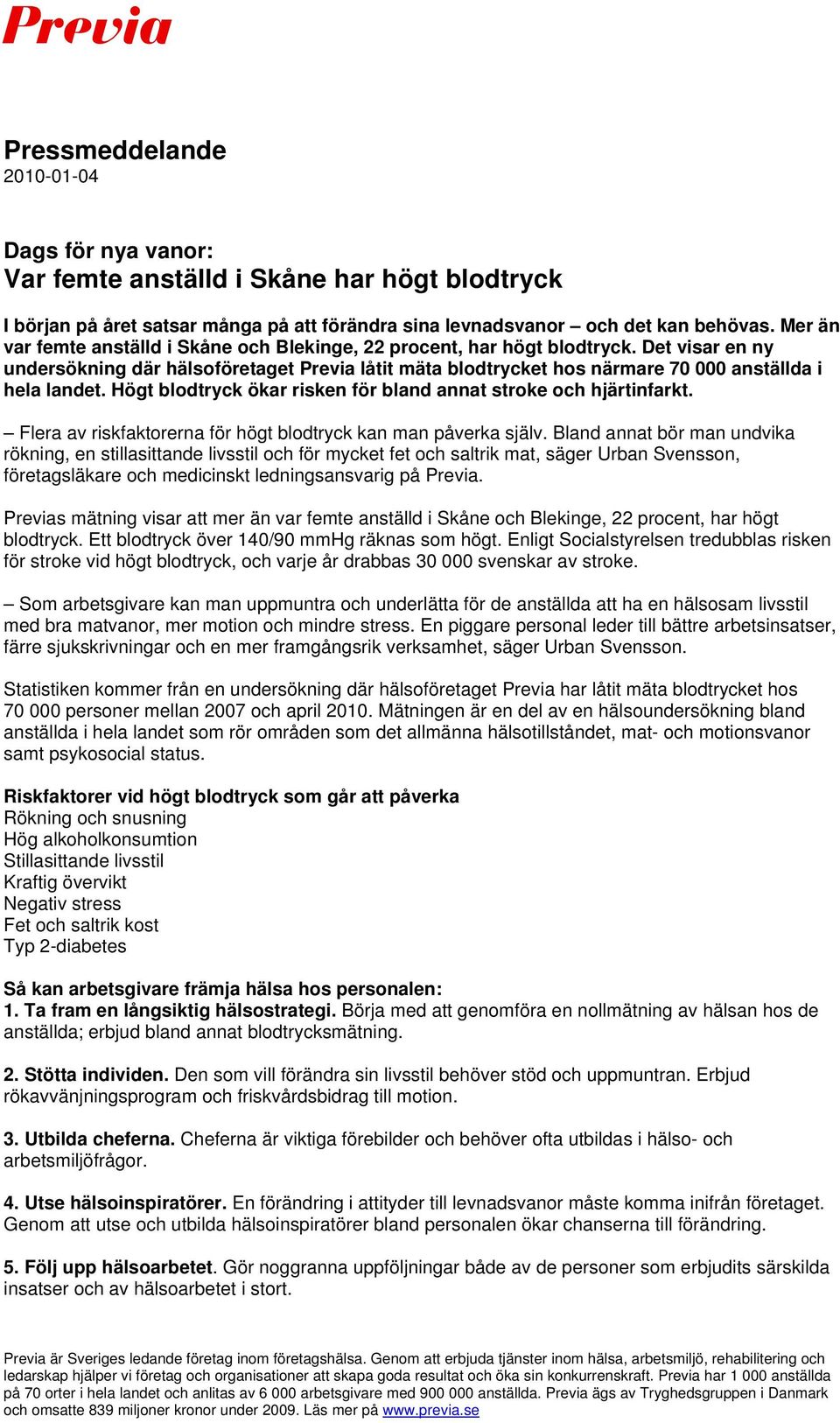 Det visar en ny undersökning där hälsoföretaget Previa låtit mäta blodtrycket hos närmare 70 000 anställda i hela landet. Högt blodtryck ökar risken för bland annat stroke och hjärtinfarkt.