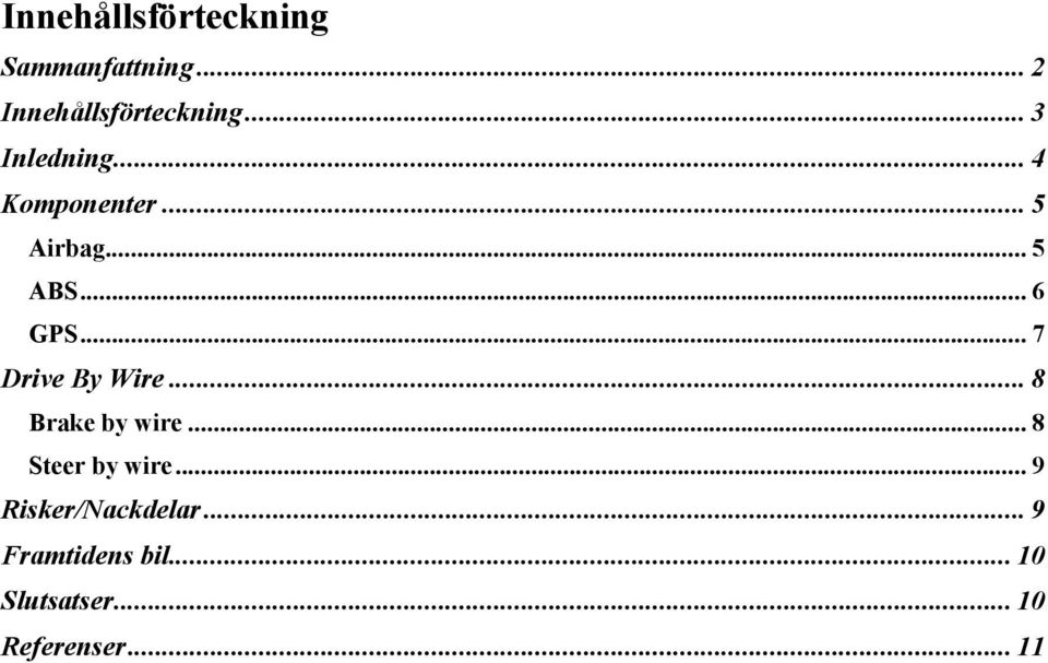 .. 7 Drive By Wire... 8 Brake by wire... 8 Steer by wire.