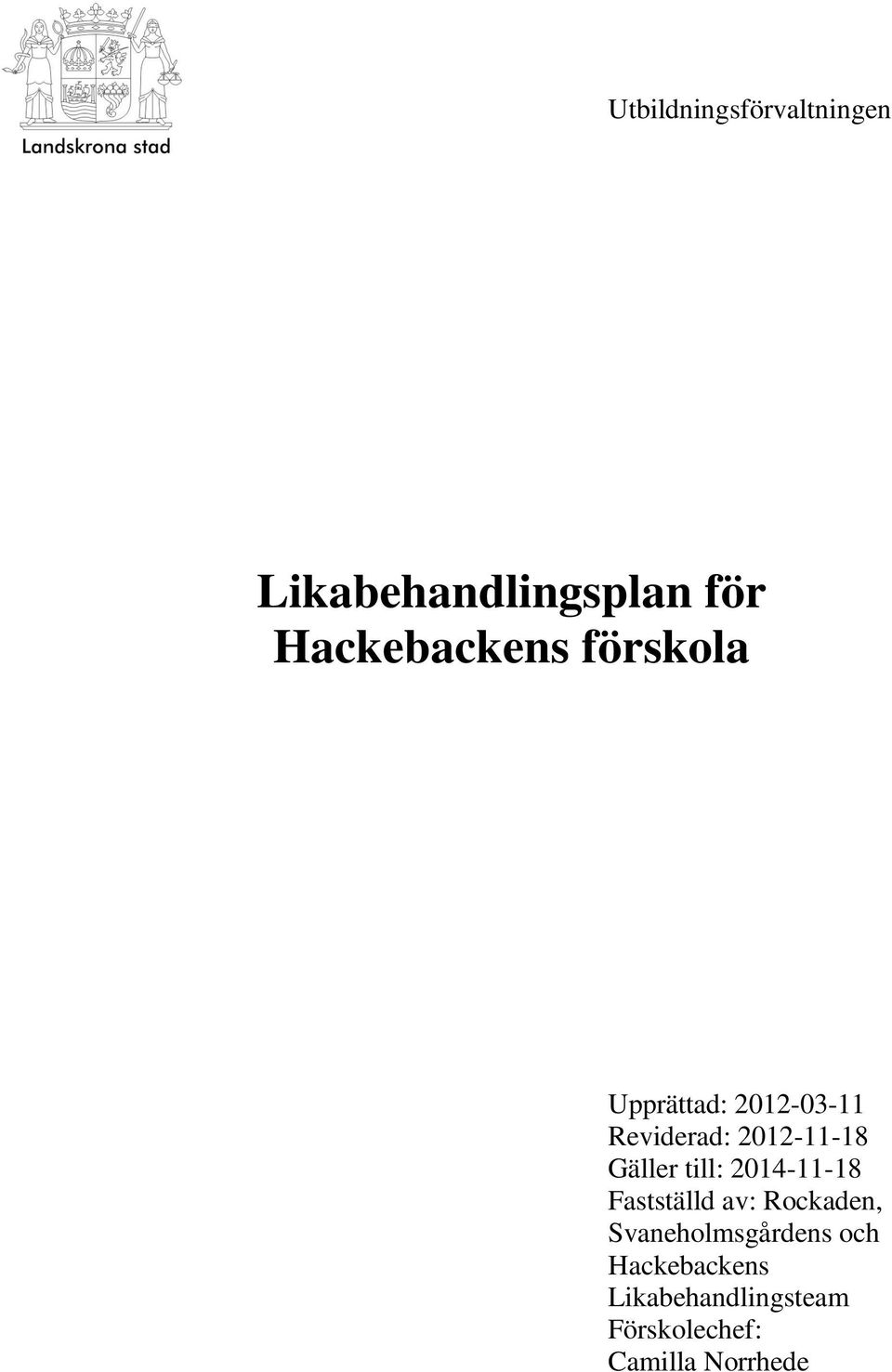 till: 2014-11-18 Fastställd av: Rockaden, Svaneholmsgårdens