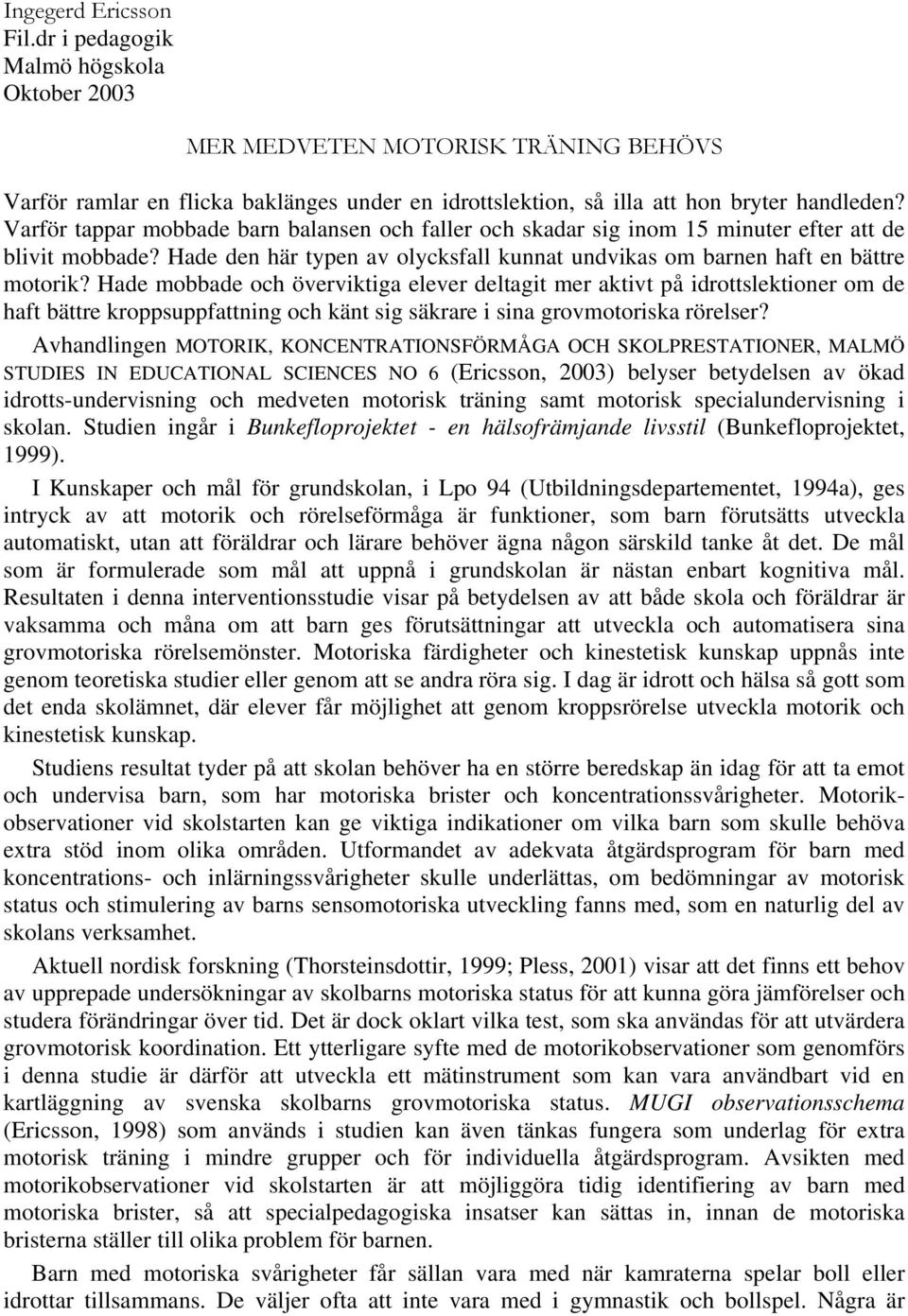 Hade mobbade och överviktiga elever deltagit mer aktivt på idrottslektioner om de haft bättre kroppsuppfattning och känt sig säkrare i sina grovmotoriska rörelser?