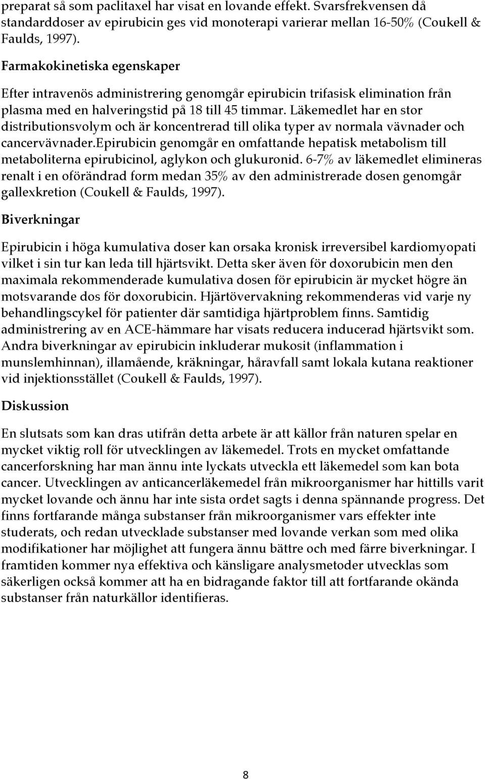 Läkemedlet har en stor distributionsvolym och är koncentrerad till olika typer av normala vävnader och cancervävnader.