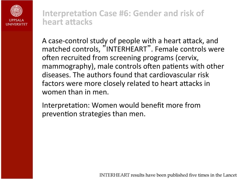 Female controls were oyen recruited from screening programs (cervix, mammography), male controls oyen palents with other diseases.