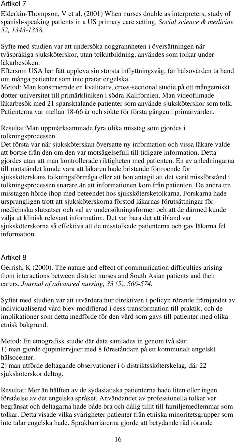 Eftersom USA har fått uppleva sin största inflyttningsvåg, får hälsovården ta hand om många patienter som inte pratar engelska.