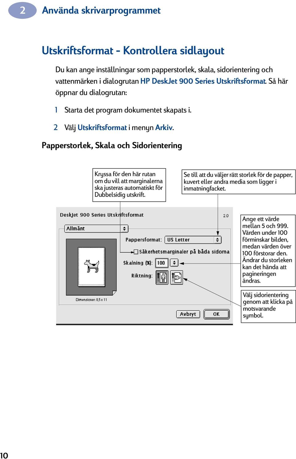 Papperstorlek, Skala och Sidorientering Kryssa för den här rutan om du vill att marginalerna ska justeras automatiskt för Dubbelsidig utskrift.