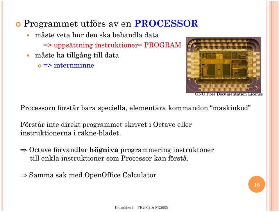 Förstår inte direkt programmet skrivet i Octave eller instruktionerna i räkne-bladet.