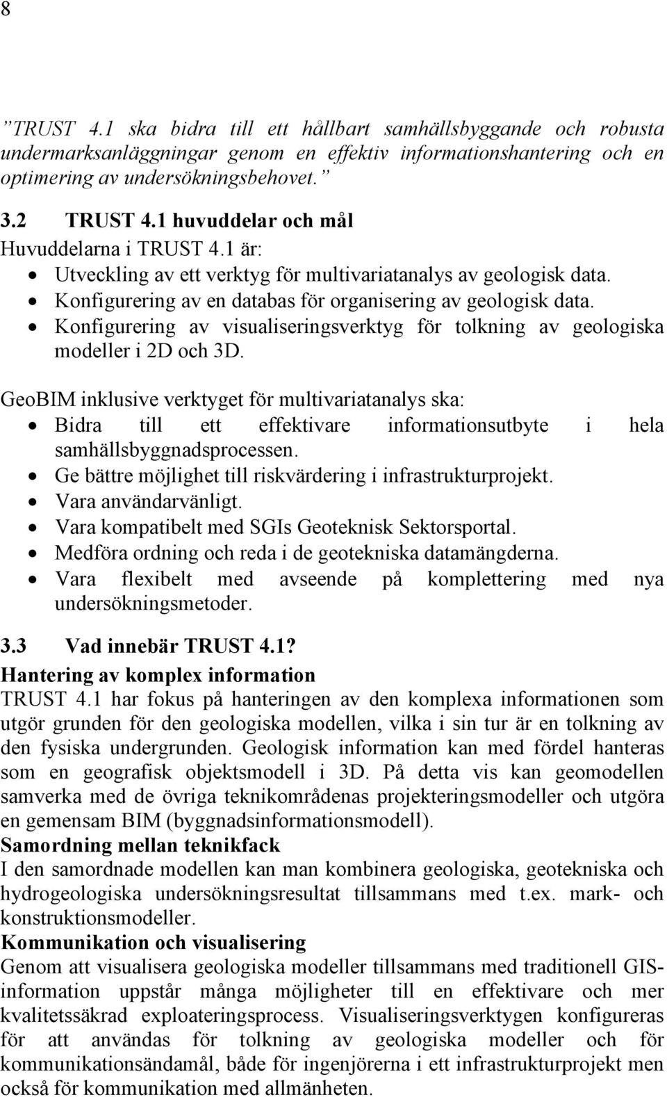 Konfigurering av visualiseringsverktyg för tolkning av geologiska modeller i 2D och 3D.