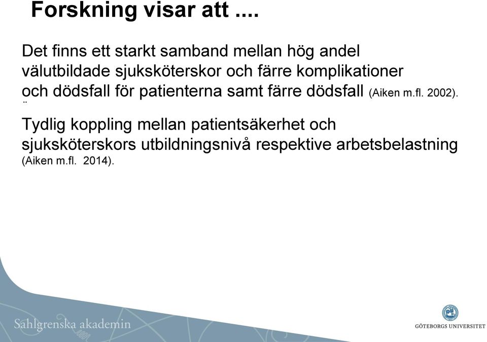 och färre komplikationer och dödsfall för patienterna samt färre dödsfall