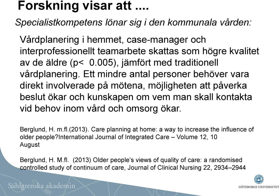 005), jämfört med traditionell vårdplanering.