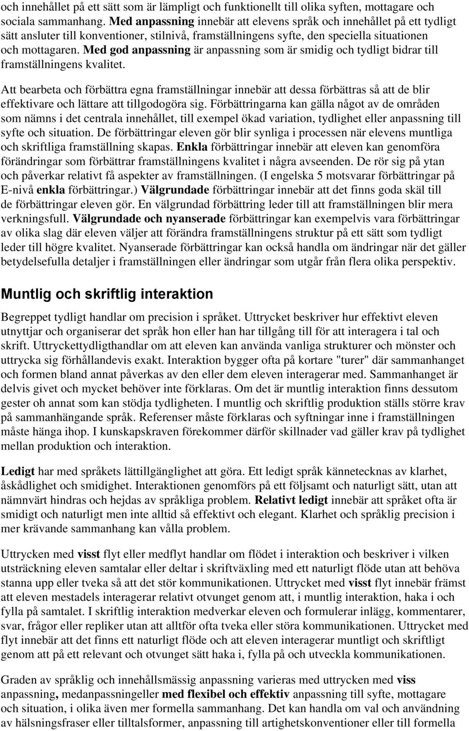 Med god anpassning är anpassning som är smidig och tydligt bidrar till framställningens kvalitet.