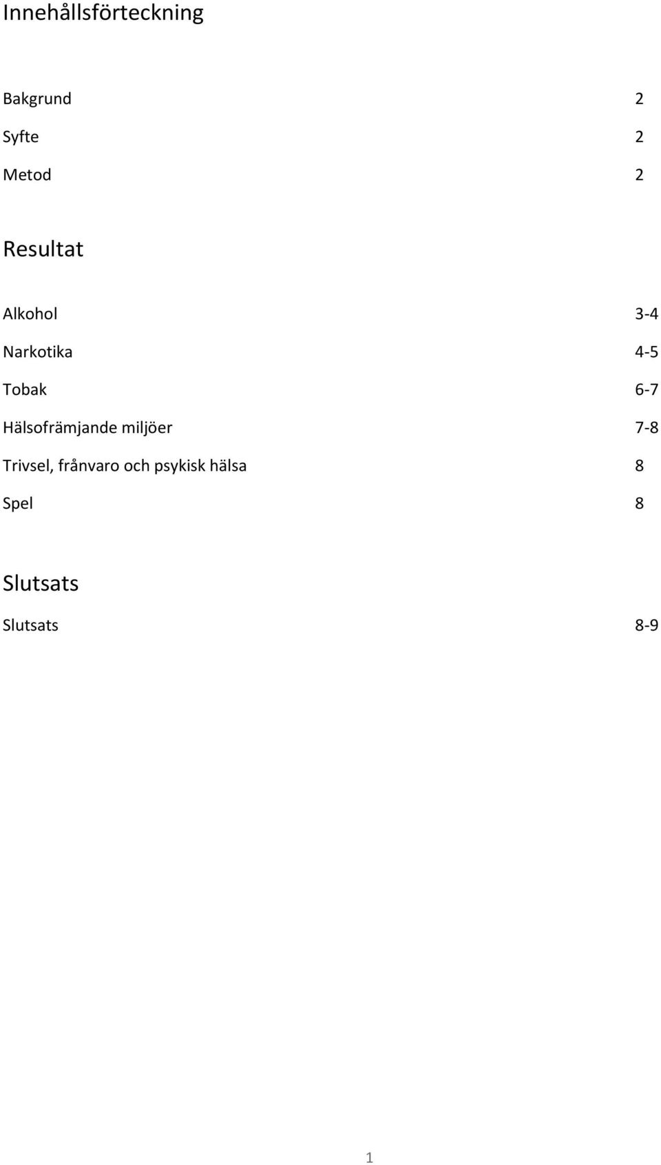 Hälsofrämjande miljöer 7-8 Trivsel, frånvaro