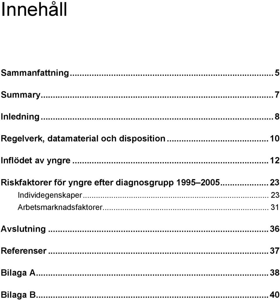 ..12 Riskfaktorer för yngre efter diagnosgrupp 1995 25.