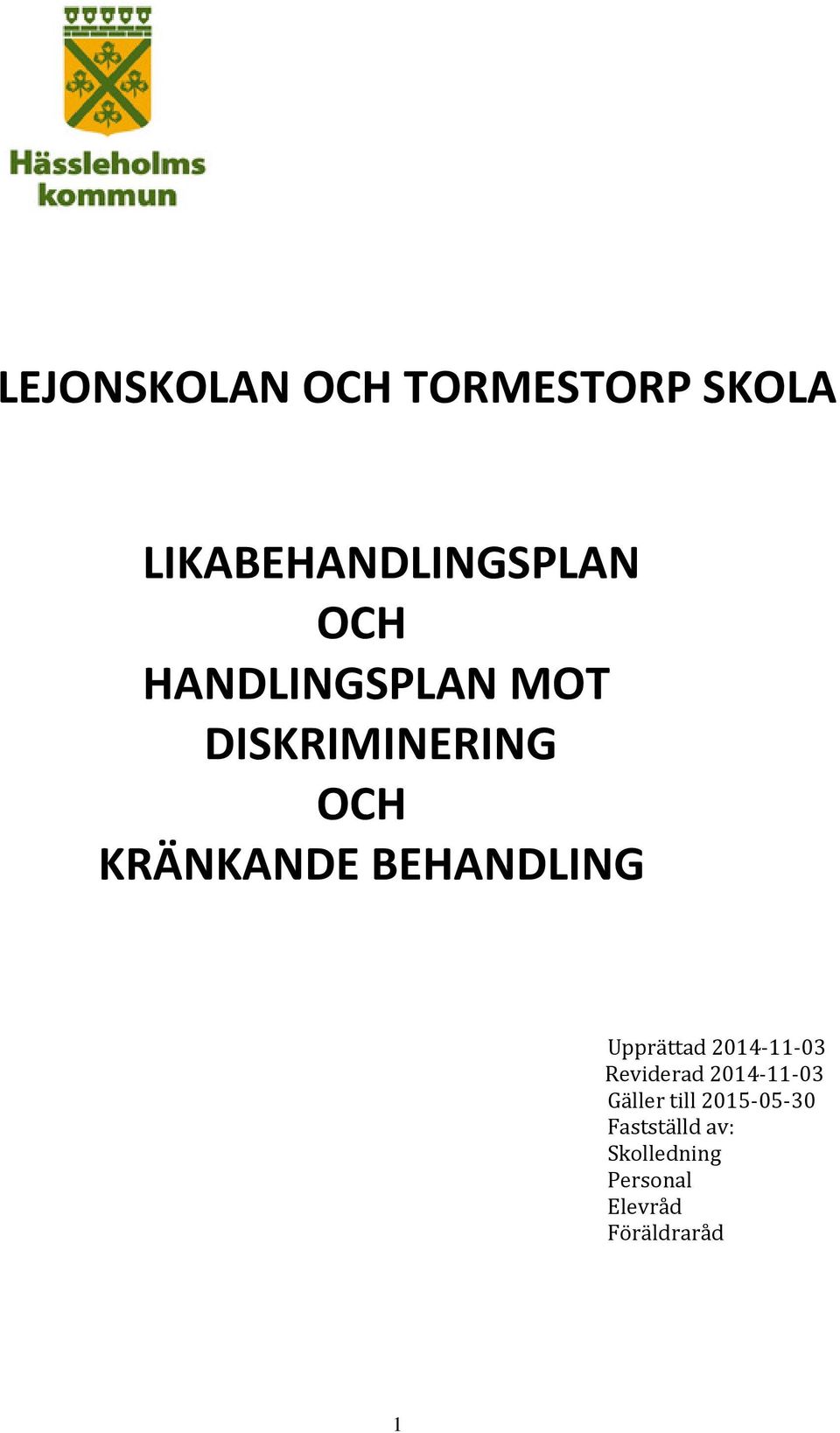 Upprättad 2014-11-03 Reviderad 2014-11-03 Gäller till